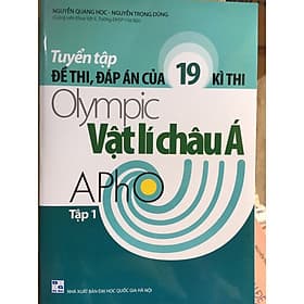 Tuyển tập đề thi, đáp án của 19 kì thi Olympic Vật Lí châu Á tập 1 - Chà