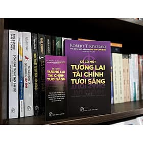 ĐỂ CÓ MỘT TƯƠNG LAI TÀI CHÍNH TƯƠI SÁNG - Robert T.Kiyosaki – Nguyễn Diệu Hằng dịch – NXB Trẻ - Robert Plomin