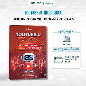 Sách YouTube AI Thực Chiến – Xây Dựng & Vận Hành Kênh YouTube Hiệu Quả Với AI - 