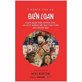 Sách Ý Nghĩa Của Sự Điên Loạn - Neel Burton