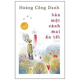 Bán Một Cành Mai Ăn Tết - Hoàng Công Danh - Hoàng Dân