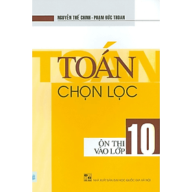 Toán chọn lọc ôn thi vào lớp 10 - An Thi