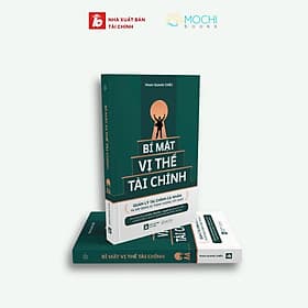 Sách Bí Mật Vị Thế Tài Chính - Quản lý Tài chính cá nhân và Xây dựng sự thịnh vượng tốt nhất - Tác giả: Phan Quang Chiêu Cuốn sách mang đến tư duy toàn diện và mới mẻ về lĩnh vực tài chính cá nhân, tư duy quản trị tài chính đầu tư thịnh vượng.. - 