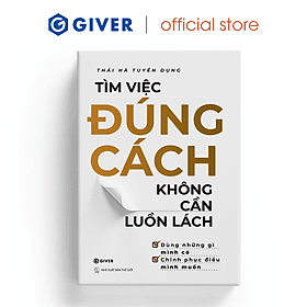 Tìm Việc Đúng Cách, Không Cần Luồn Lách - Dùng Những Gì Mình Có, Chinh Phục Điều Mình Muốn - Tim O’Shei