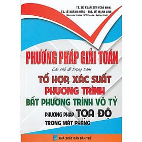 Phương Pháp Giải Toán Tổ Hợp, Xác Suất - Phương Trình Bất Phương Trình Vô Tỷ - Phương Pháp Tọa Độ Trong Mặt Phẳng - Hồng Ân - Phương Phương