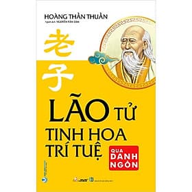 Lão Tử - Tinh Hoa Trí Tuệ Qua Danh Ngôn - Tuệ Tinh