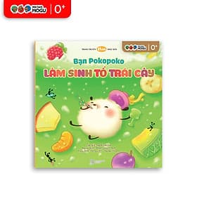 Truyện Ehon bé 1-2-3 tuổi - Bạn Pokopoko làm sinh tố trái cây - Lâm Tú