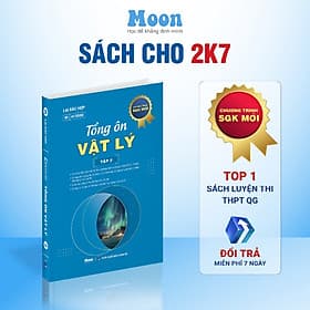 Vật Lý 12 Chương trình mới Dành cho 2k7: Tổng ôn Vật Lý ôn thi thpt quốc gia, đgnl Moonbook