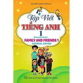 Tập Viết Tiếng Anh - National Edition - Biên Sọan Theo Bộ Sách Family And Friends 1 - Hồng Ân - An Vi
