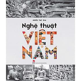 Nghệ Thuật Việt Nam-Cuốn Sách Lịch Sử Văn Hóa - Nhà xuất bản Larousse