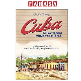 Cuba - Đi Lạc Trong Vòng Tay Thân Ái