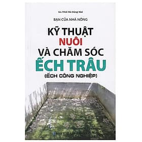 Bạn Của Nhà Nông - Kỹ Thuật Nuôi Và Chăm Sóc Ếch Trâu (Ếch Công Nghiệp) - Minh Minh