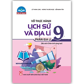 Vở thực hành lịch sử và địa lí 9 - phần địa lí (chân trời sáng tạo) - Pang Li Kin