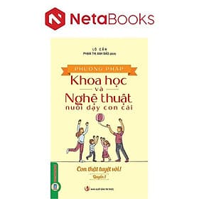Phương Pháp Khoa Học Và Nghệ Thuật Nuôi Dạy Con Cái - Quyển 1 - Con Thật Tuyệt Vời - Phương Phương