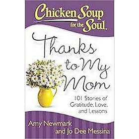 Sách Chicken Soup for the Soul: Thanks to My Mom: 101 Stories of Gratitude, Love, and Lessons - The Soup