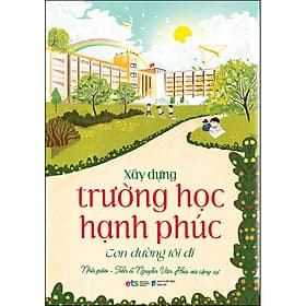 Sách Xây Dựng Trường Học Hạnh Phúc - Con Đường Tôi Đi - Hạ