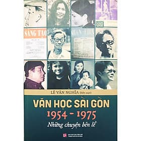 Sách Văn học Sài Gòn 1954-1975 - Những chuyện bên lề - Lê Văn Nghĩa - NXB Tổng hợp Thành Phố Hồ Chí Minh