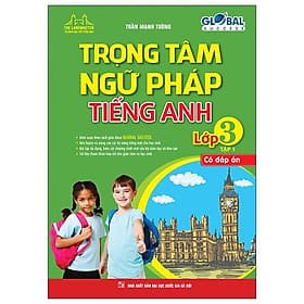 Global Success - Trọng Tâm Ngữ Pháp Tiếng Anh Lớp 3 - Tập 1 (Có Đáp Án) - Minh Minh