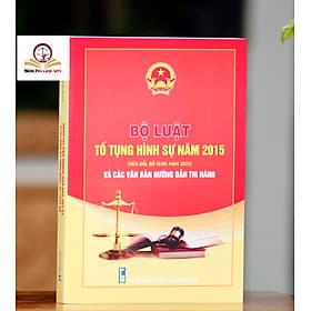 Bộ luật Tố tụng hình sự năm 2015 (Sửa đổi, bổ sung năm 2021) và các văn bản hướng dẫn thi hành