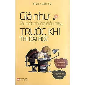 Sách Giá Như Tôi Biết Những Điều Này... Trước Khi Thi Đại Học - Gia Việt
