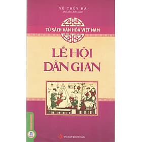 Tủ sách văn hóa Việt Nam - Lễ hội dân gian - Do