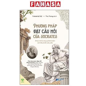 Phương Pháp Đặt Câu Hỏi Của Socrates - Khai Mở Tư Duy Phản Biện Và Hiểu Biết Sâu Sắc - Phương Phương