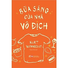 Bữa sáng của nhà vô địch (Kurt Vonnegut) - Nhã Nam Official - Kurt Vonnegut