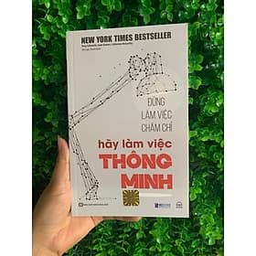 ĐỪNG LÀM VIỆC CHĂM CHỈ HÃY LÀM VIỆC THÔNG MINH - Lâm Hà