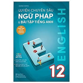 Sách Luyện chuyên sâu ngữ pháp và bài tập tiếng Anh 12 - Dương An