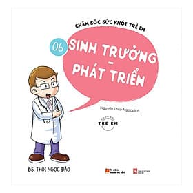 Sách Chăm Sóc Sức Khỏe Trẻ Em ( Tập 6): Sinh Trưởng - Phát Triển