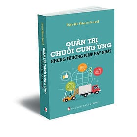 Quản Trị Chuỗi Cung Ứng Những Phương Pháp Hay Nhất - David Blanchard