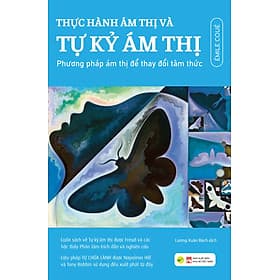 Thực Hành Ám Thị Và Tự Kỷ Ám Thị - Phương Pháp Ám Thị Để Thay Đổi Tâm Thức - BV - Phương Phương