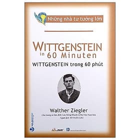 Những Nhà Tư Tưởng Lớn - Wittgenstein In 60 Minuten - Wittgenstein Trong 60 Phút - Tư Lan