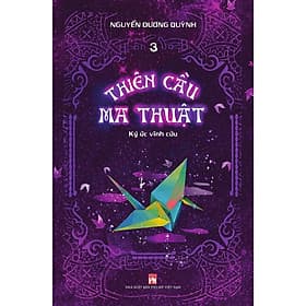 Thiên Cầu Ma Thuật - Tập 3 - NXB Phụ Nữ - Nhã Nam