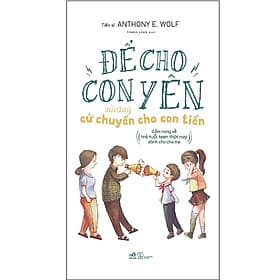Sách Để Cho Con Yên Nhưng Cứ Chuyển Cho Con Tiền - Nhã Nam