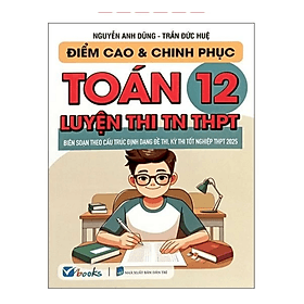 Điểm Cao Và Chinh Phục Toán 12 Luyện Thi TN THPT - An Thi