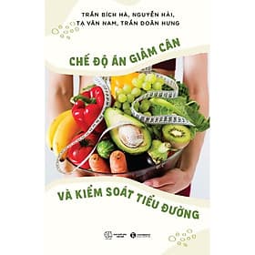 Chế Độ Ăn Giảm Cân Và Kiểm Soát Tiểu Đường - An