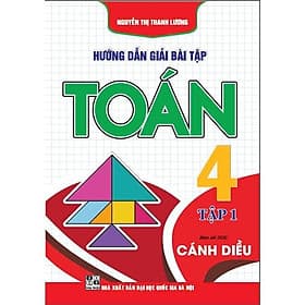 Hướng Dẫn Giải Bài Tập Toán Lớp 4 - Tập 1 - Bám Sát SGK Cánh Diều - Hồng Ân - An