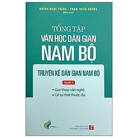 Tổng Tập Văn Học Dân Gian Nam Bộ - Tập 3 - Bộ Văn Hóa