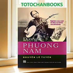 Đường về Phương Nam - Nghiên cứu mới về đờn ca tài tử và cải lương (NXB) - Nam Phương