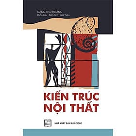 Kiến Trúc Nội Thất - Đặng Thái Hoàng - NXB Xây Dựng - 