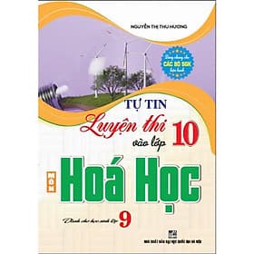 Tự tin luyện thi vào lớp 10 môn hóa học dành cho học sinh lớp 9- HA - An Thi