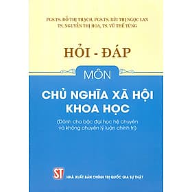 Hỏi - Đáp Môn Chủ Nghĩa Xã Hội Khoa Học (Dành cho bậc đại học hệ chuyên và không chuyên lý luận chính trị) - Lý Gia
