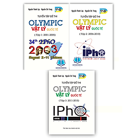 Combo 3 cuốn Tuyển Tập Đề Thi OLYMPIC Vật Lý Quốc Tế ( 2001 - 2015 ) (OB) - An Thi