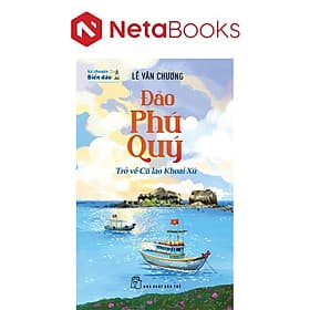 Kể Chuyện Biển Đảo - Đảo Phú Quý - Trở Về Cù Lao Khoai Xứ - Quý Somsen