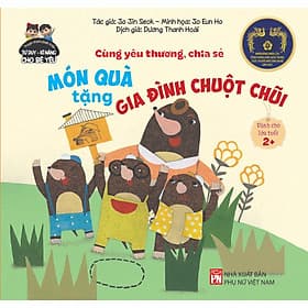 Phát Triển Tư Duy - Kỹ Năng - Cùng Yêu Thương, Chia Sẻ - Món Quà ... Chuột Chũi - NXB Phụ Nữ - Việt Chi