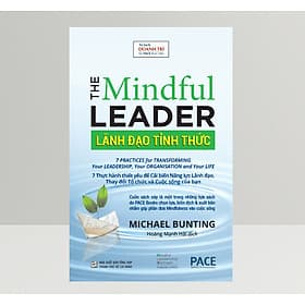 Sách Lãnh Đạo Tỉnh Thức (The Mindful Leader) - Michael Bunting - PACE Books - 