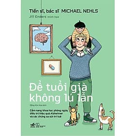 ĐỂ TUỔI GIÀ KHÔNG LÚ LẪN – TS. BS. Michael Nehls – Đặng Kim Hoa dịch – Nhã Nam – NXB Thế Giới - Michael McCarthy