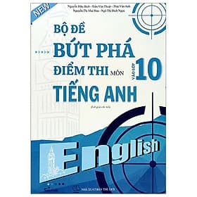 Bộ Đề Bứt Phá Điểm Thi Vào Lớp 10 Môn Tiếng Anh (Lời Giải Chi Tiết) - Cty Giáo Dục Sputnik