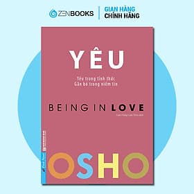 Yêu (Yêu Trong Tỉnh Thức - Being In Love) - OSHO - Tri Thức